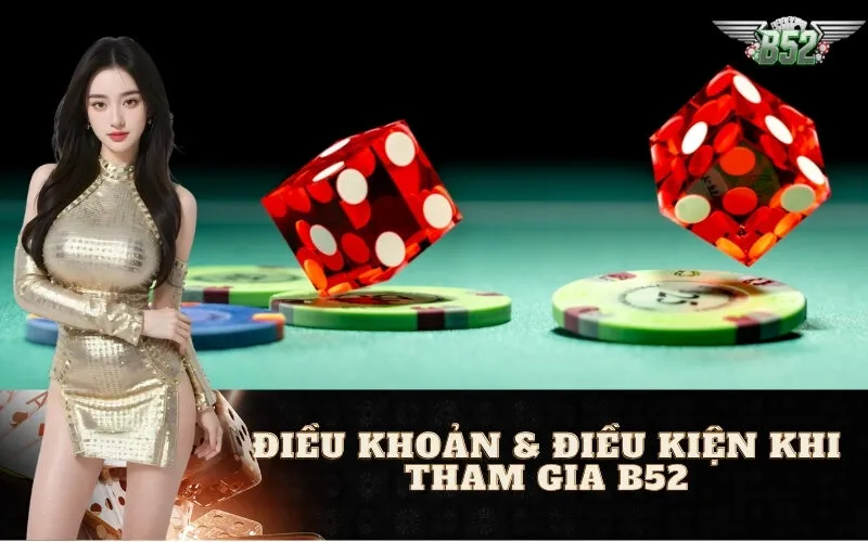Điều khoản & điều kiện khi tham gia B52