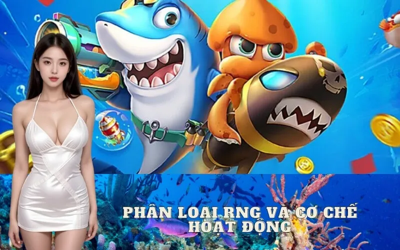 Phân Loại RNG và Cơ Chế Hoạt Động