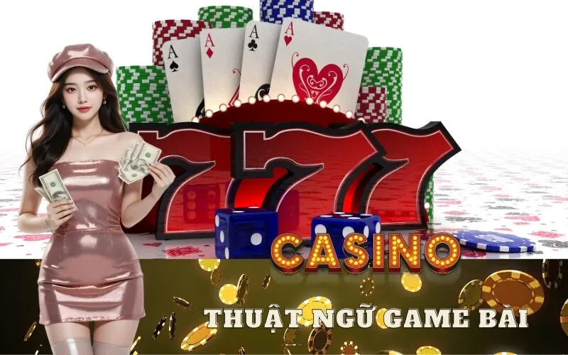 Thuật Ngữ Game Bài